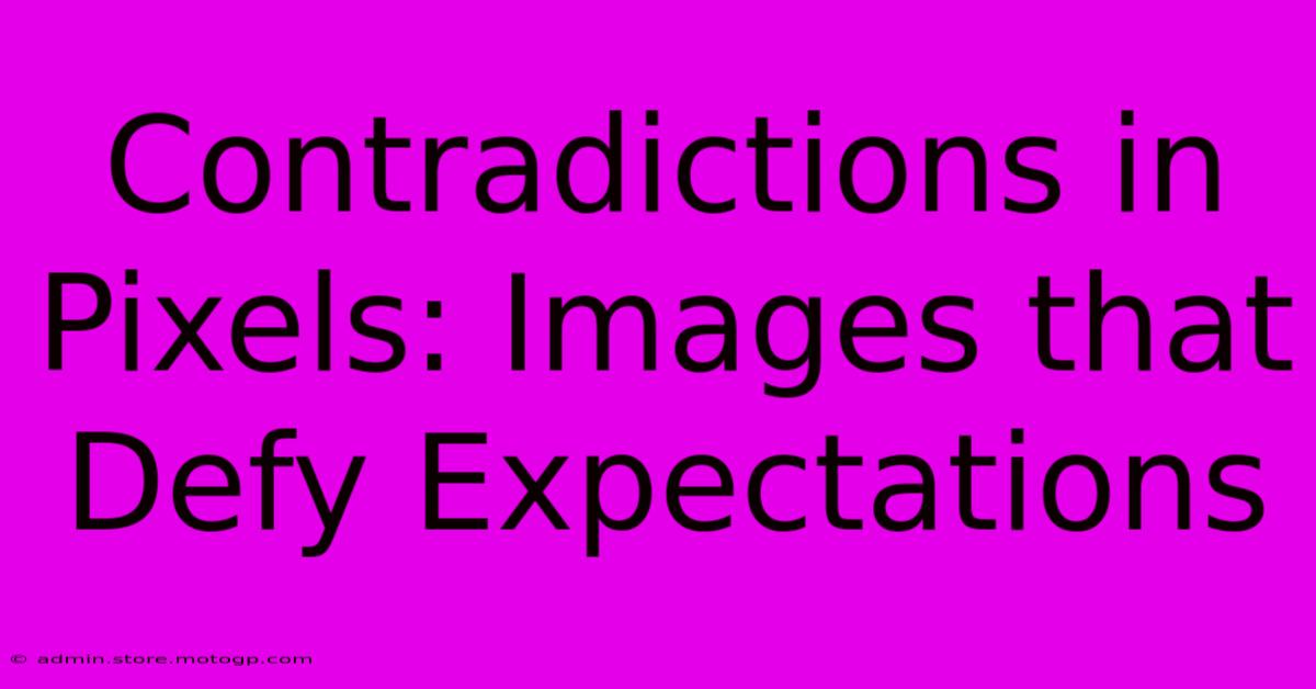 Contradictions In Pixels: Images That Defy Expectations