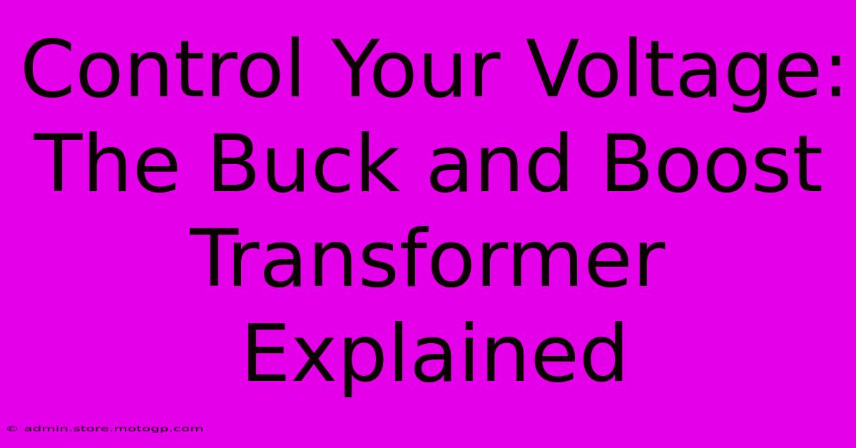 Control Your Voltage: The Buck And Boost Transformer Explained