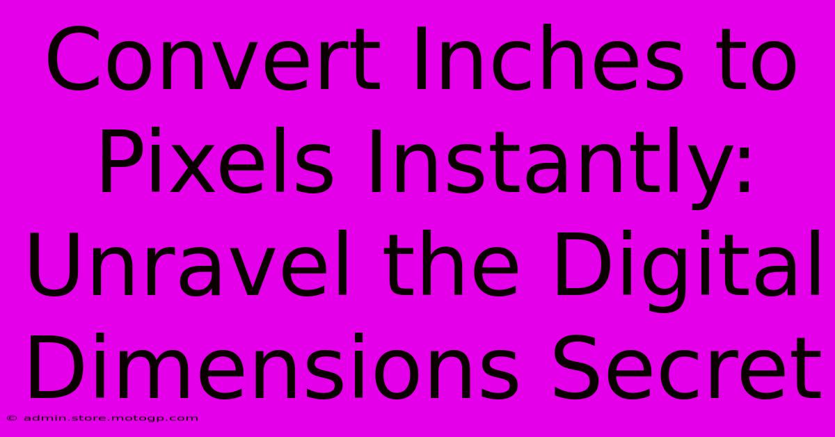 Convert Inches To Pixels Instantly: Unravel The Digital Dimensions Secret