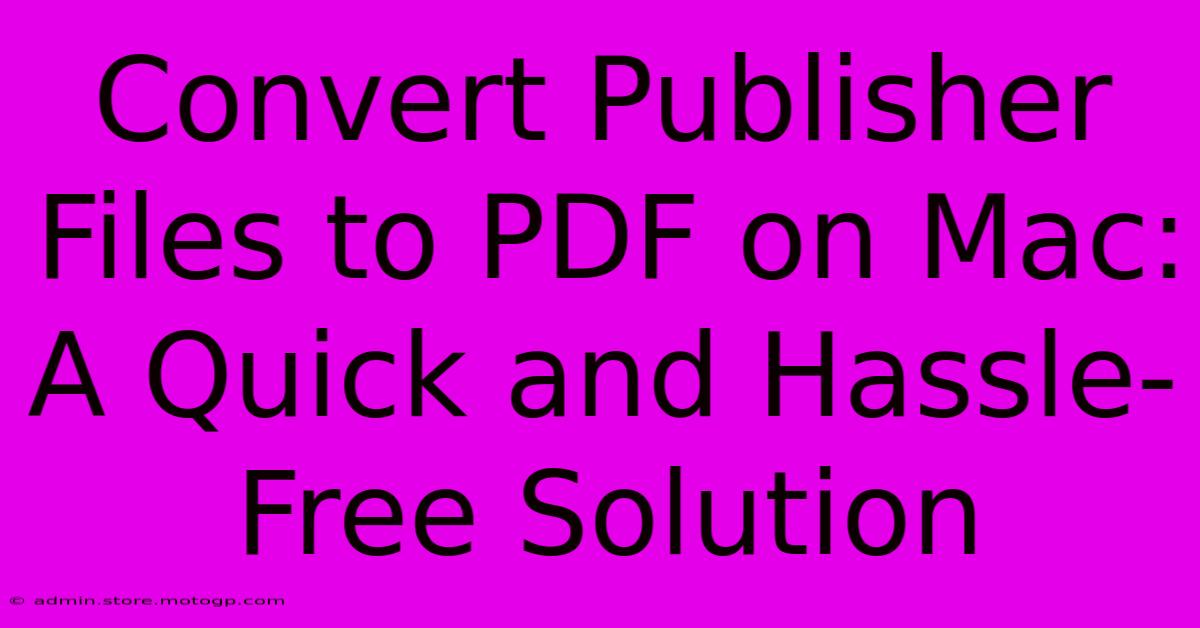 Convert Publisher Files To PDF On Mac: A Quick And Hassle-Free Solution