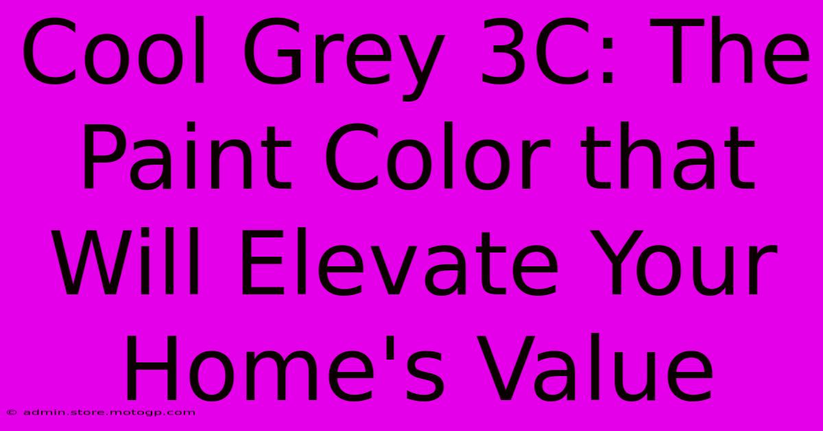 Cool Grey 3C: The Paint Color That Will Elevate Your Home's Value