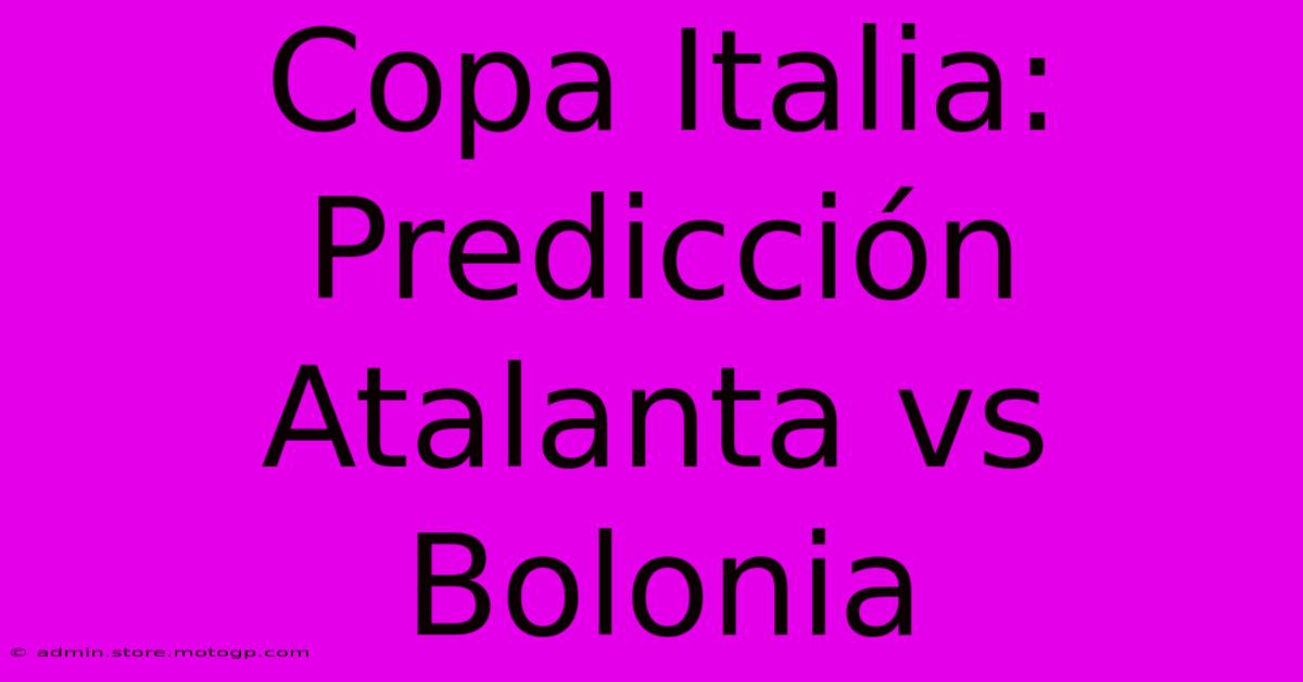 Copa Italia: Predicción Atalanta Vs Bolonia