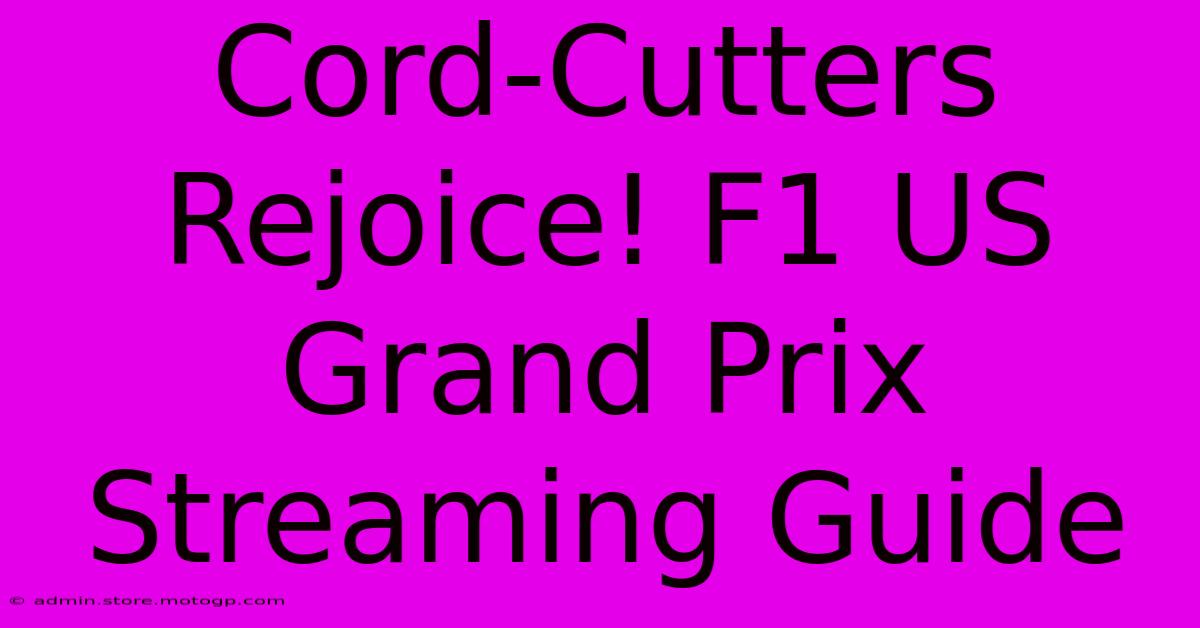 Cord-Cutters Rejoice! F1 US Grand Prix Streaming Guide