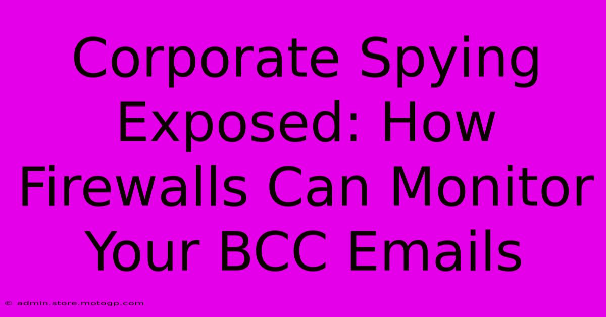 Corporate Spying Exposed: How Firewalls Can Monitor Your BCC Emails