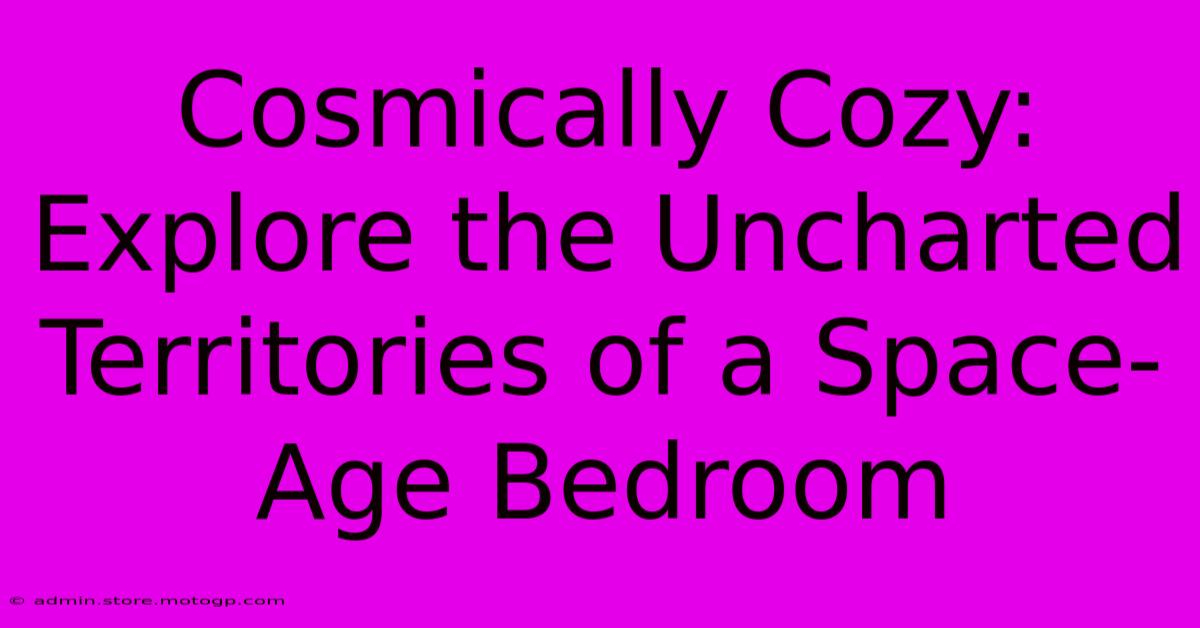 Cosmically Cozy: Explore The Uncharted Territories Of A Space-Age Bedroom