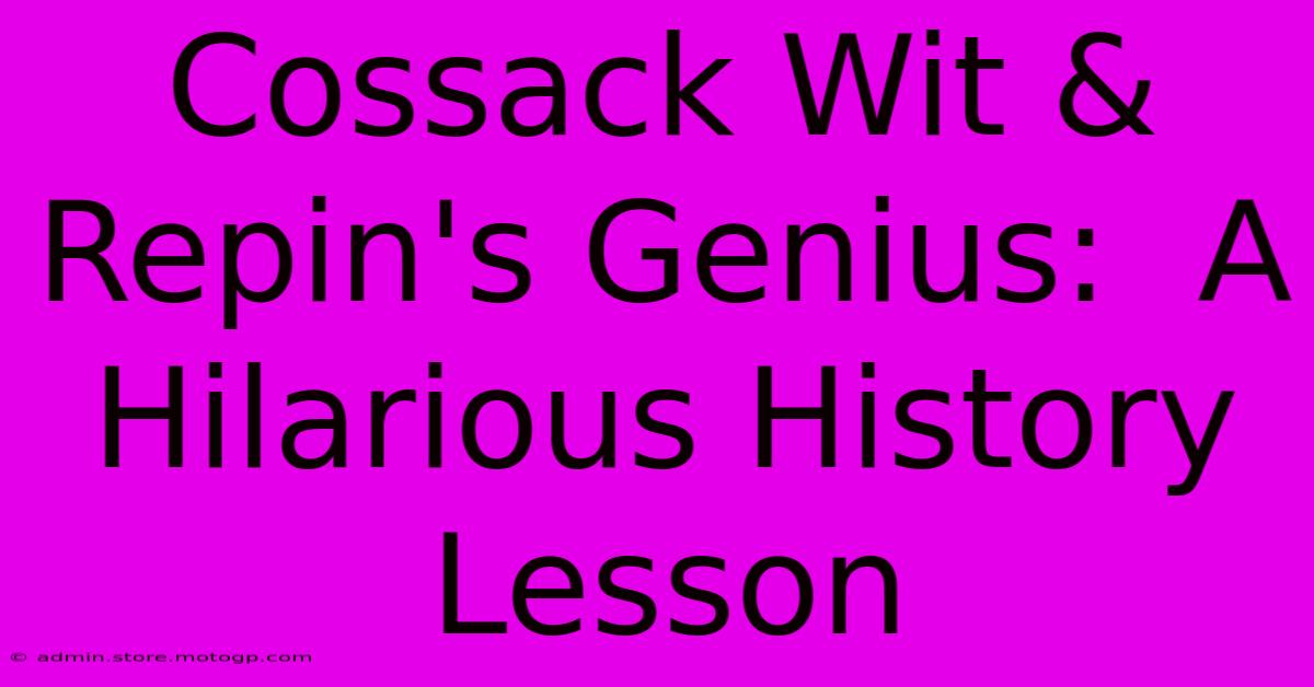 Cossack Wit & Repin's Genius:  A Hilarious History Lesson