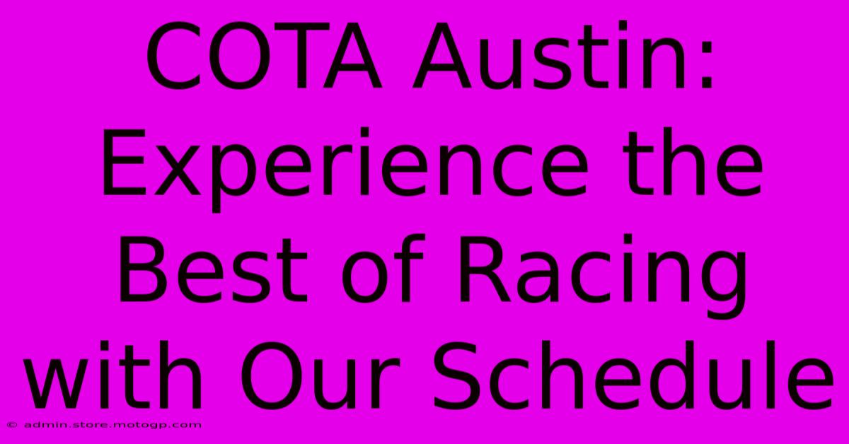 COTA Austin:  Experience The Best Of Racing With Our Schedule