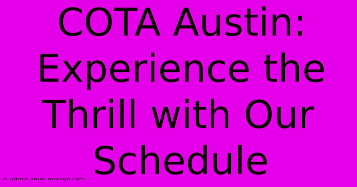 COTA Austin:  Experience The Thrill With Our Schedule