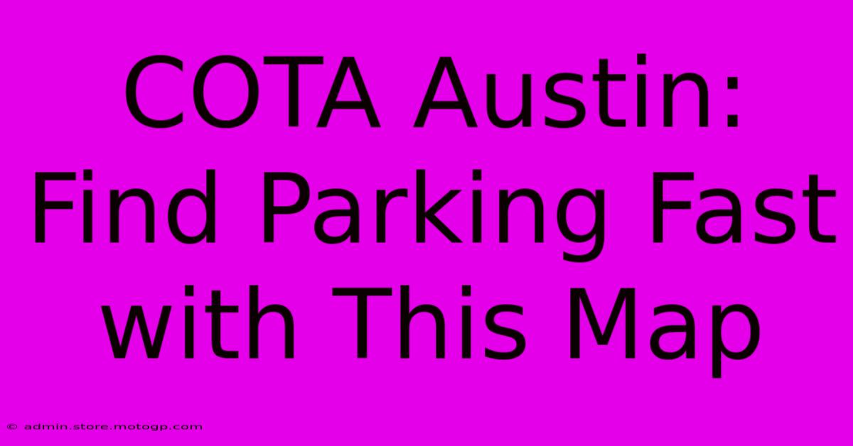 COTA Austin: Find Parking Fast With This Map