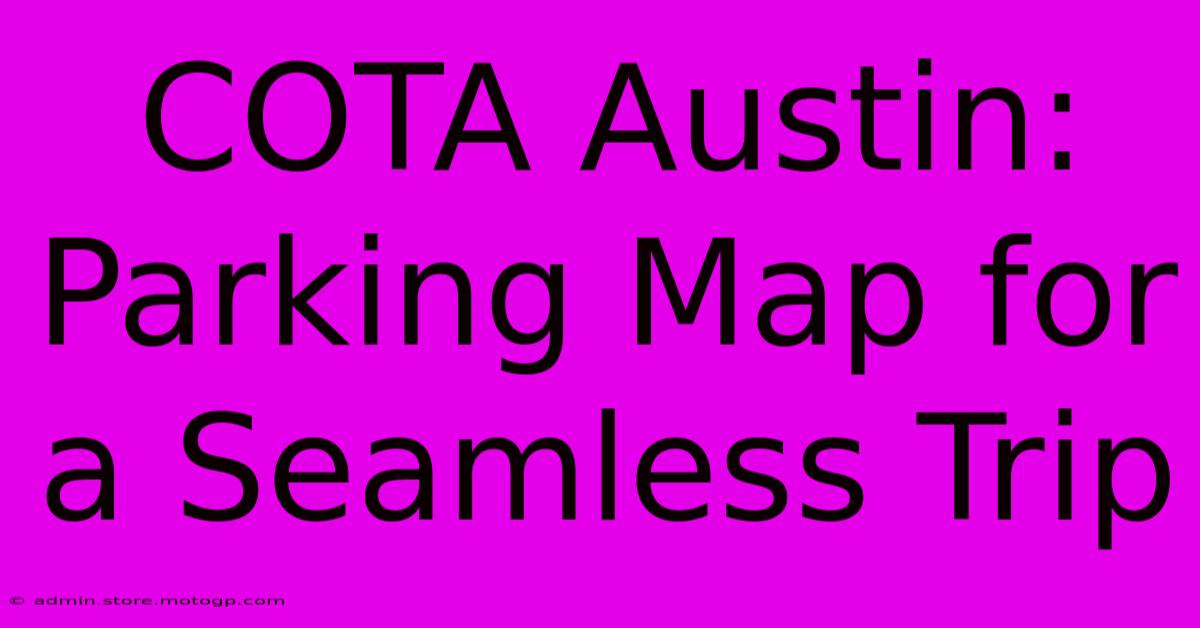 COTA Austin: Parking Map For A Seamless Trip