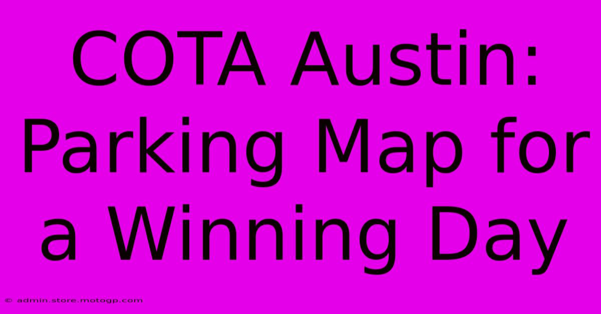 COTA Austin: Parking Map For A Winning Day