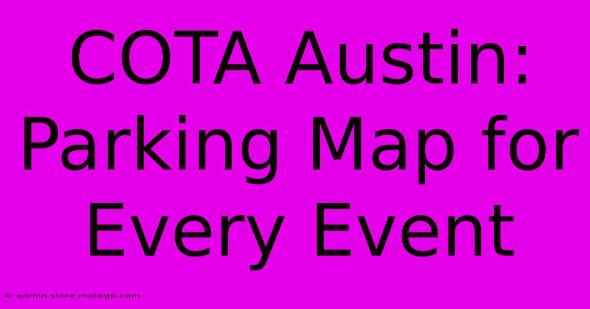 COTA Austin: Parking Map For Every Event