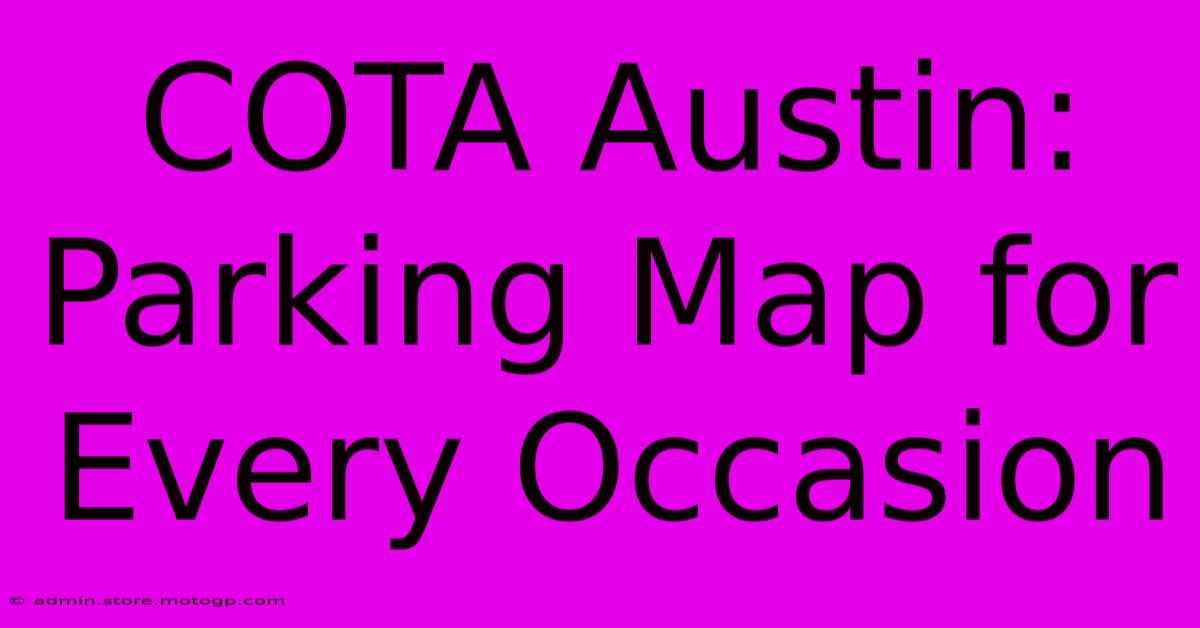 COTA Austin: Parking Map For Every Occasion