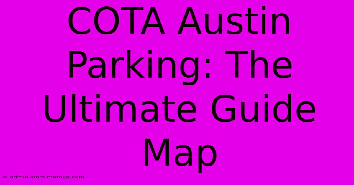 COTA Austin Parking: The Ultimate Guide Map