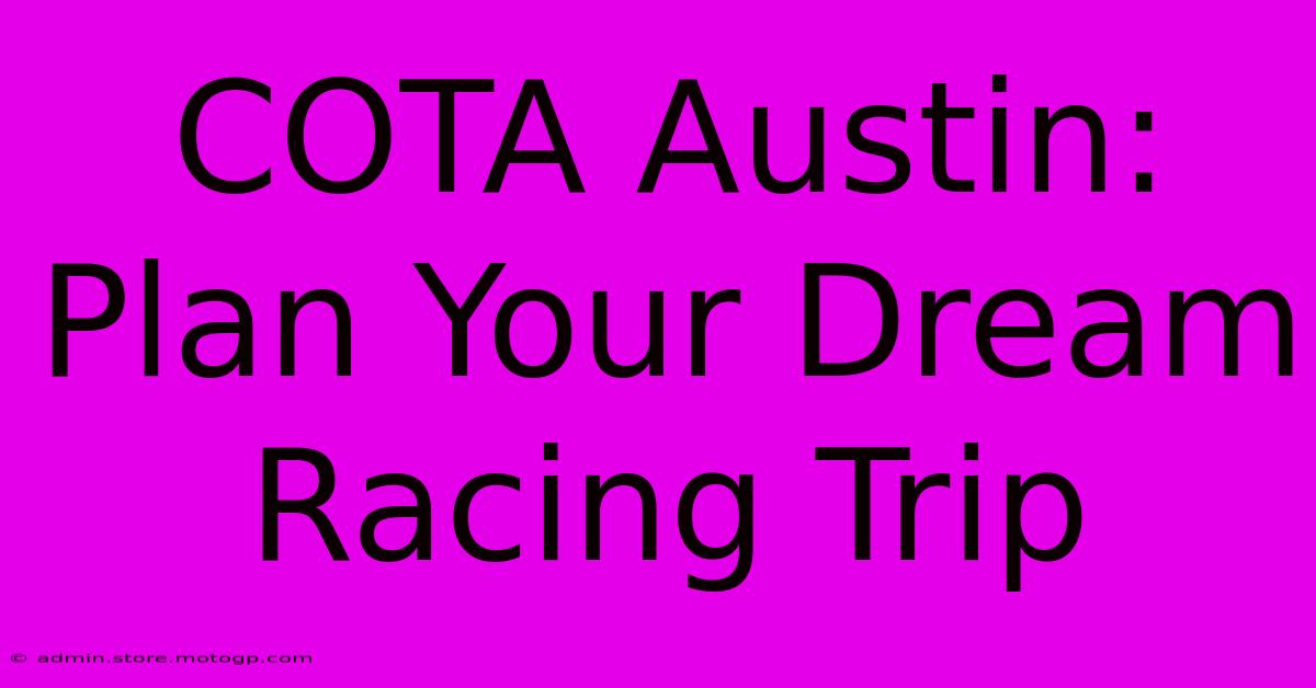 COTA Austin:  Plan Your Dream Racing Trip