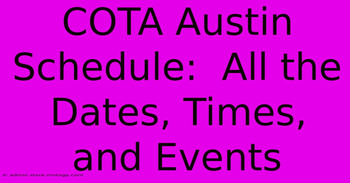 COTA Austin Schedule:  All The Dates, Times, And Events