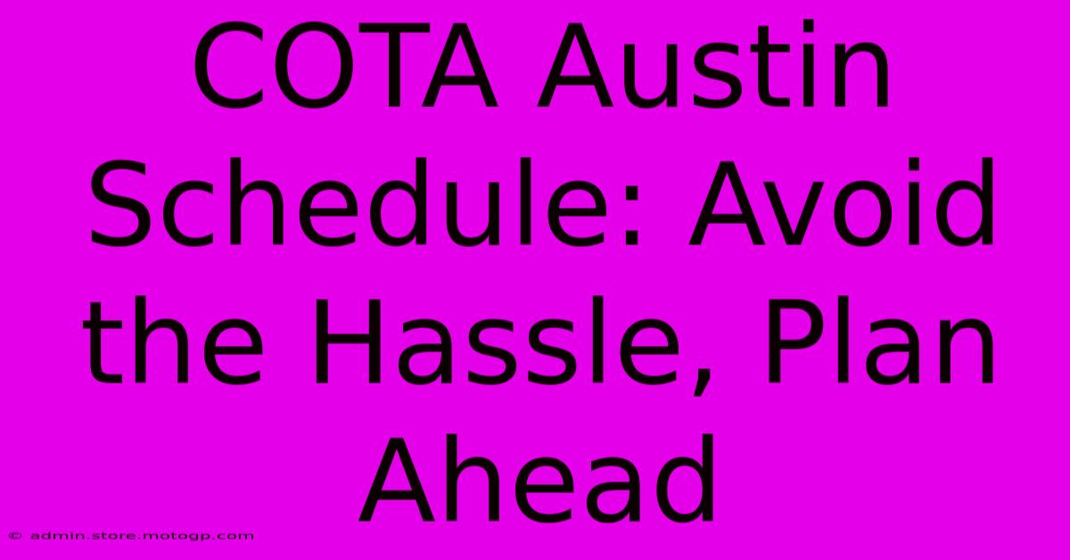 COTA Austin Schedule: Avoid The Hassle, Plan Ahead