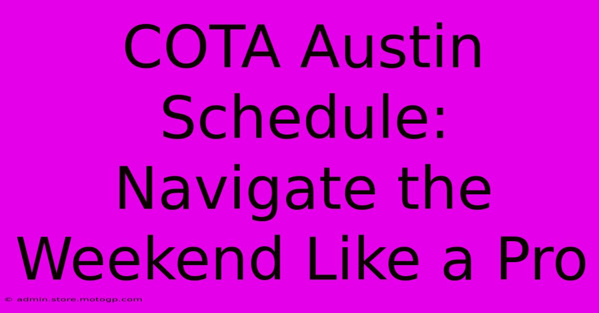 COTA Austin Schedule:  Navigate The Weekend Like A Pro