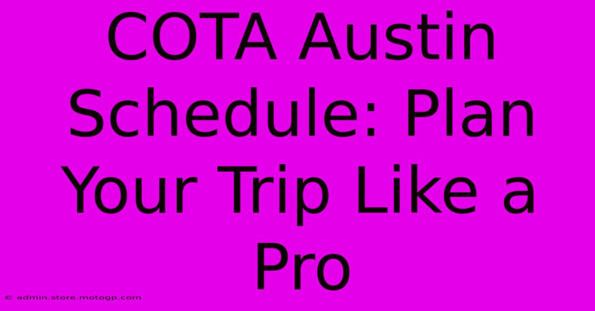 COTA Austin Schedule: Plan Your Trip Like A Pro