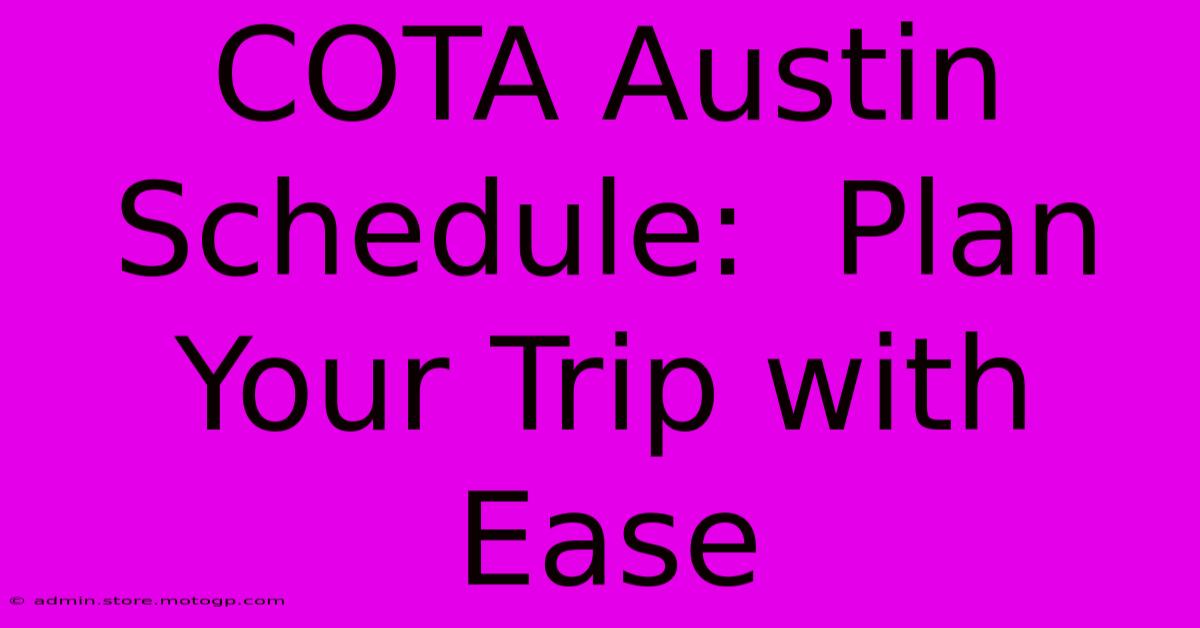 COTA Austin Schedule:  Plan Your Trip With Ease