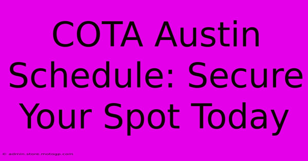 COTA Austin Schedule: Secure Your Spot Today