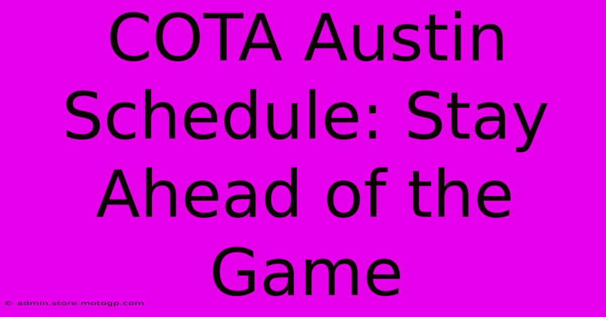 COTA Austin Schedule: Stay Ahead Of The Game