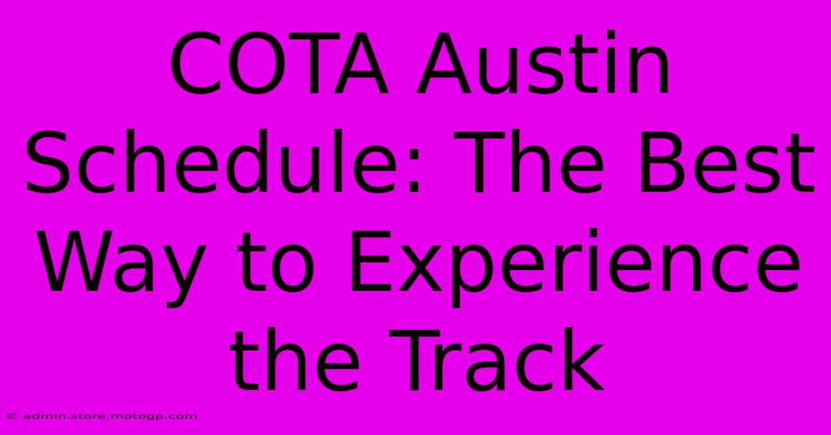 COTA Austin Schedule: The Best Way To Experience The Track