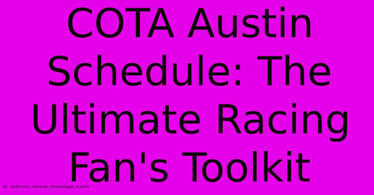 COTA Austin Schedule: The Ultimate Racing Fan's Toolkit