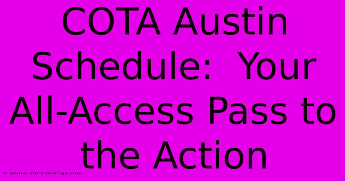 COTA Austin Schedule:  Your All-Access Pass To The Action