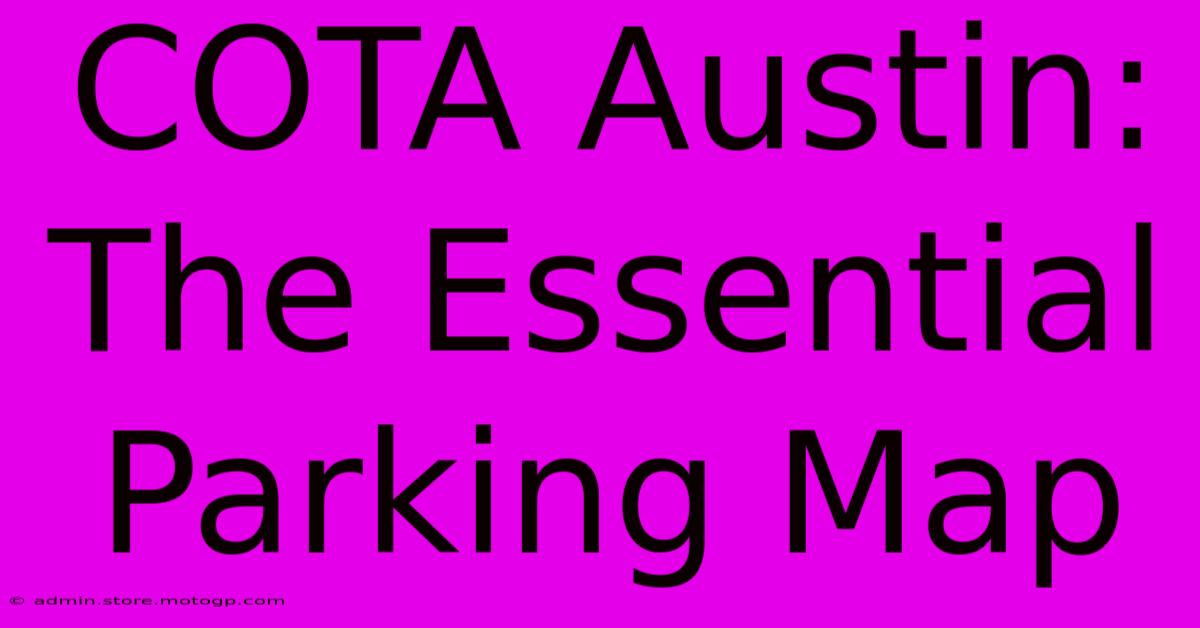 COTA Austin: The Essential Parking Map