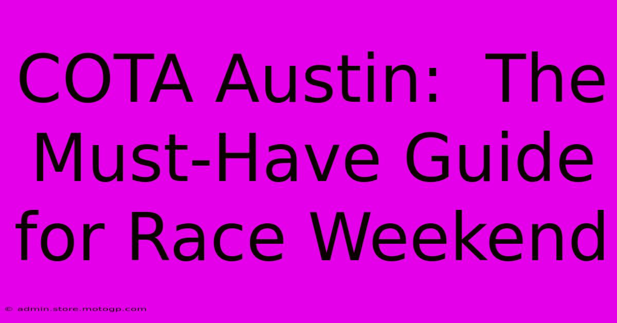 COTA Austin:  The Must-Have Guide For Race Weekend