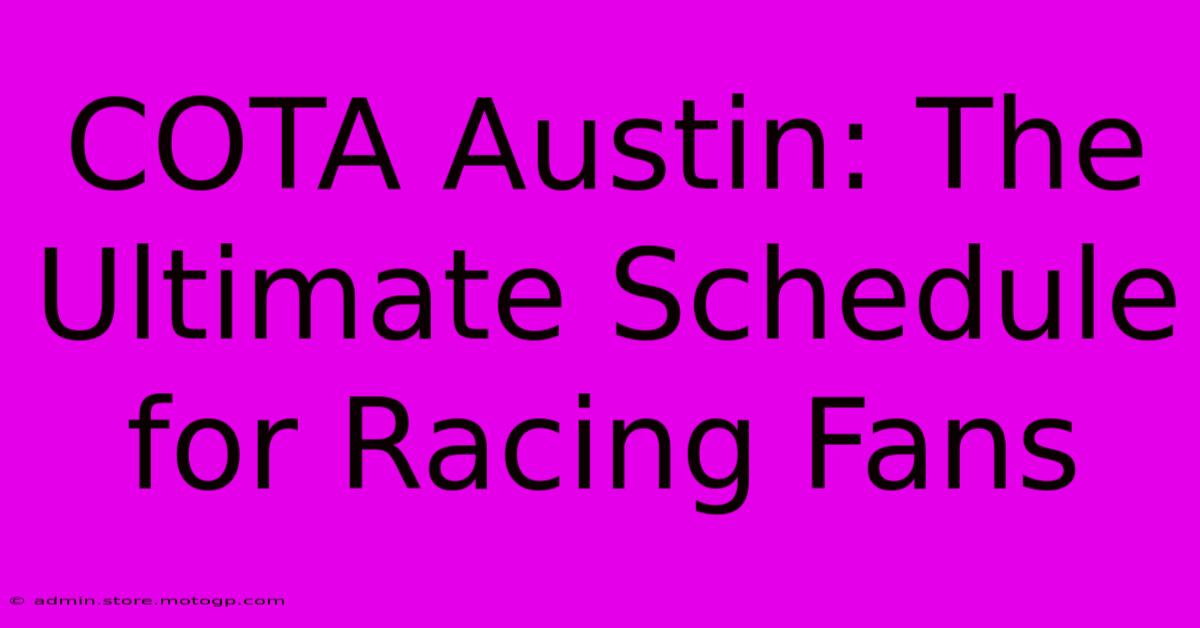 COTA Austin: The Ultimate Schedule For Racing Fans