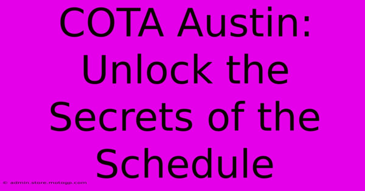 COTA Austin:  Unlock The Secrets Of The Schedule