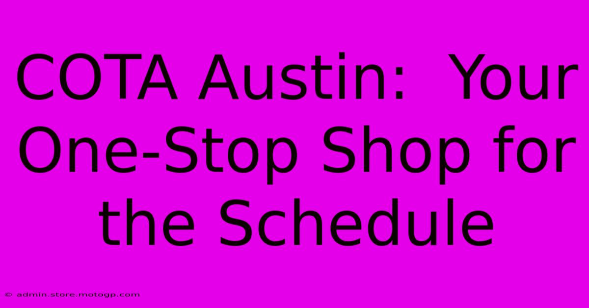 COTA Austin:  Your One-Stop Shop For The Schedule