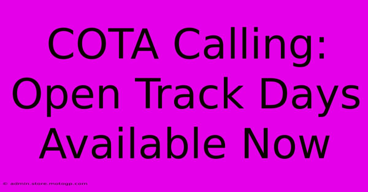 COTA Calling: Open Track Days Available Now