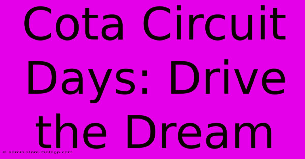 Cota Circuit Days: Drive The Dream