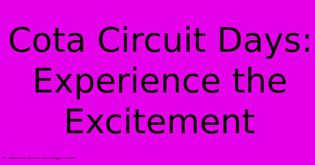 Cota Circuit Days:  Experience The Excitement