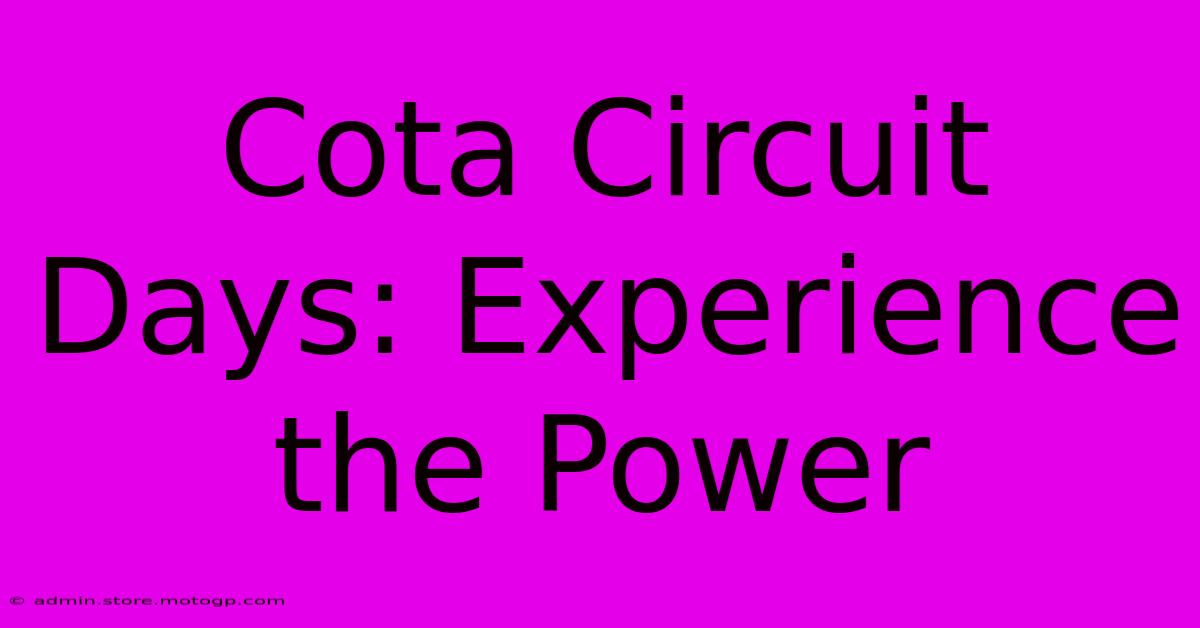 Cota Circuit Days: Experience The Power