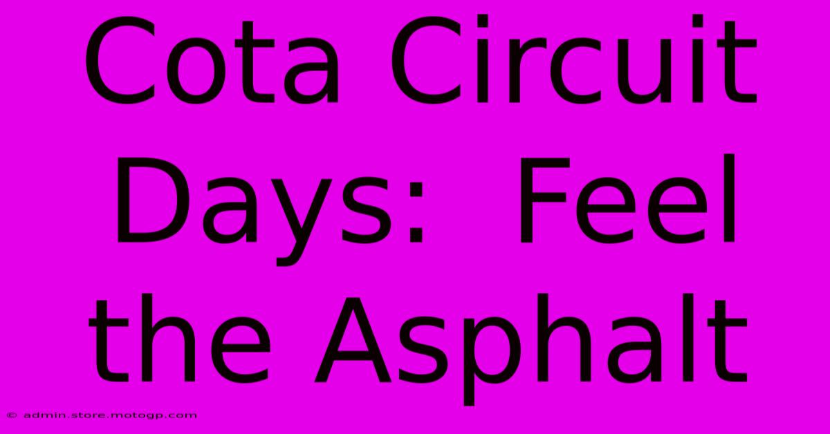 Cota Circuit Days:  Feel The Asphalt