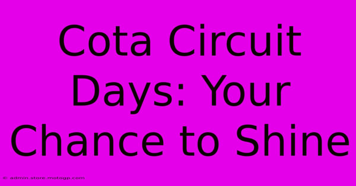 Cota Circuit Days: Your Chance To Shine