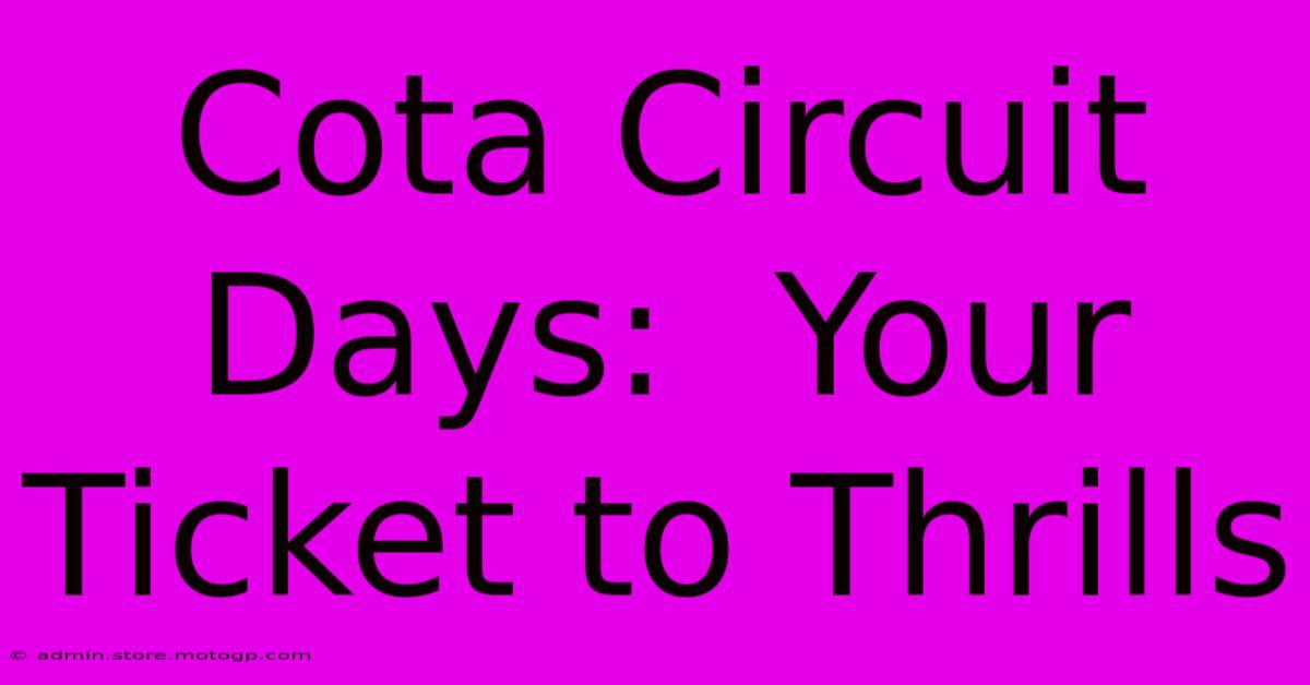 Cota Circuit Days:  Your Ticket To Thrills