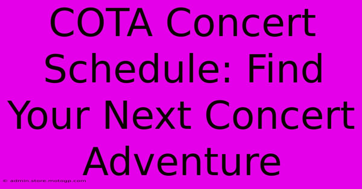 COTA Concert Schedule: Find Your Next Concert Adventure