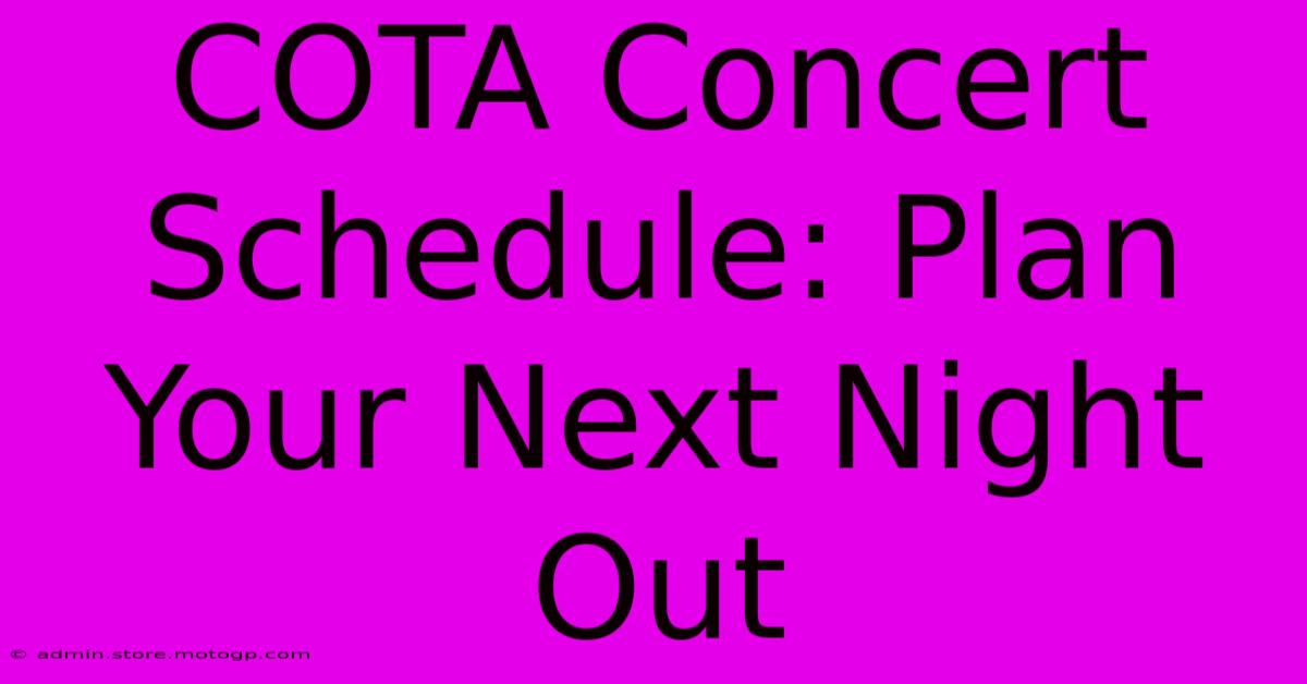 COTA Concert Schedule: Plan Your Next Night Out