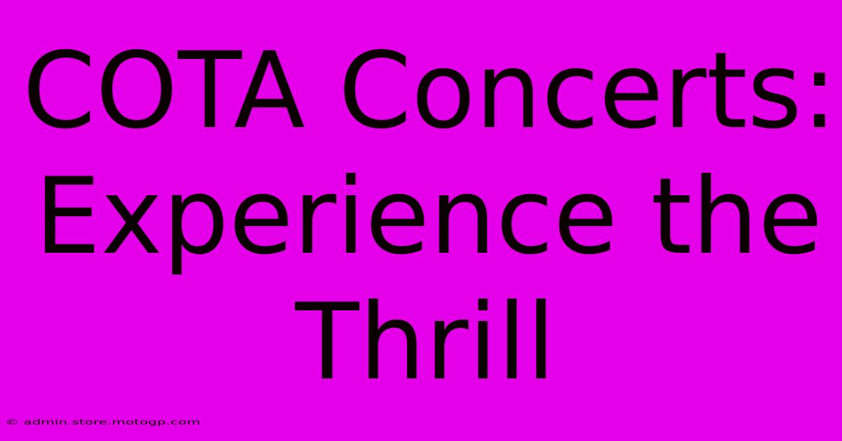 COTA Concerts: Experience The Thrill