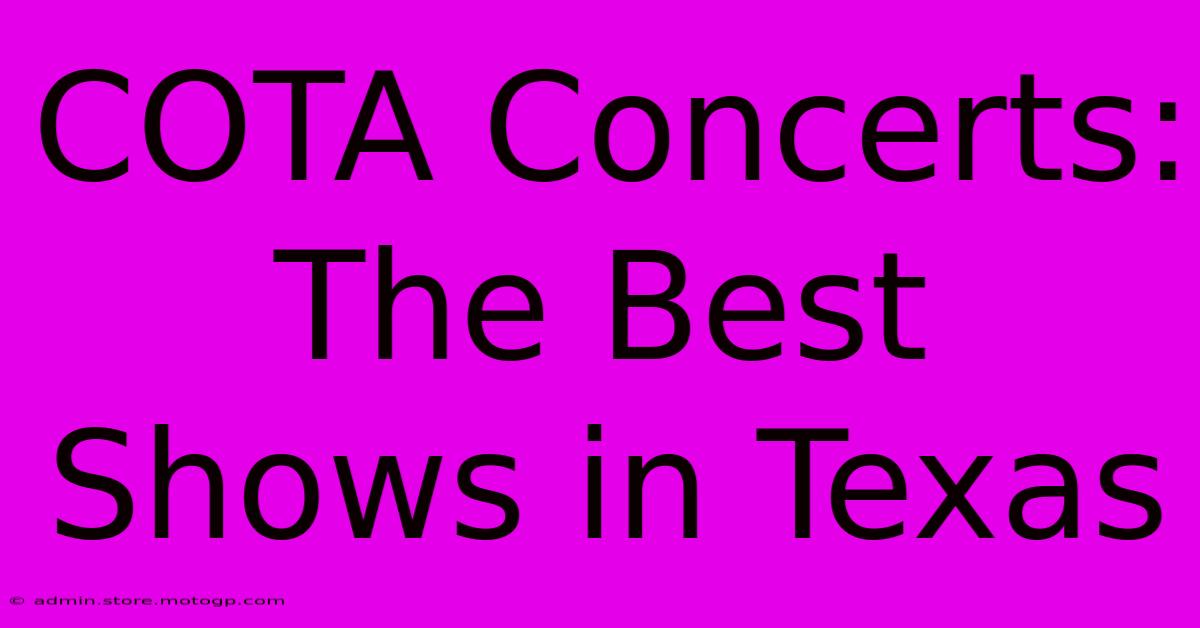 COTA Concerts: The Best Shows In Texas