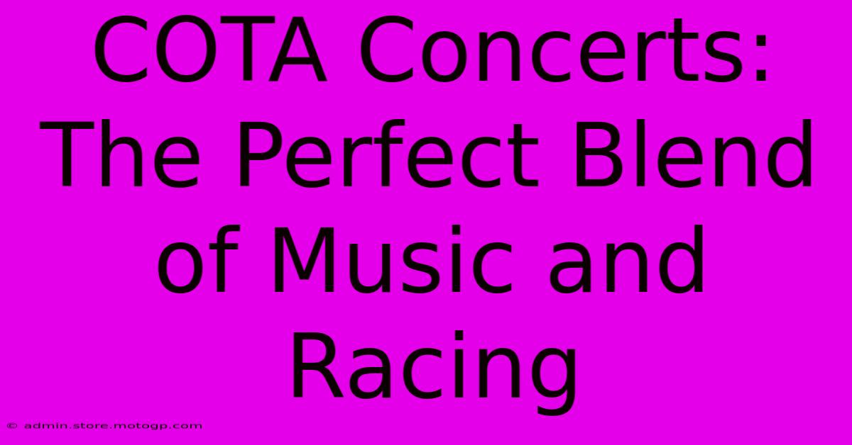 COTA Concerts: The Perfect Blend Of Music And Racing