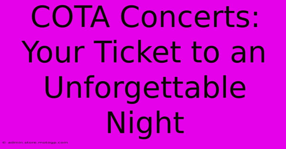 COTA Concerts: Your Ticket To An Unforgettable Night