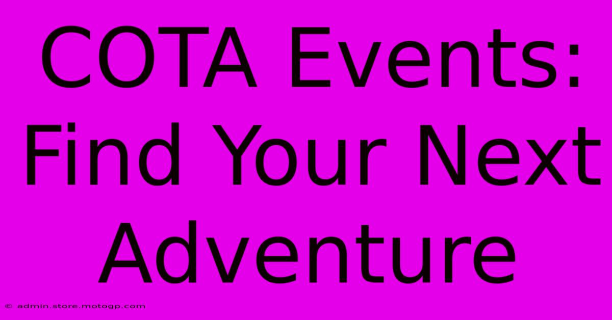 COTA Events: Find Your Next Adventure