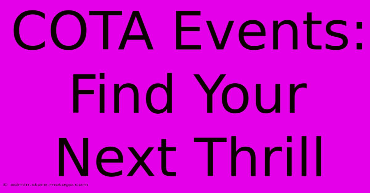 COTA Events: Find Your Next Thrill