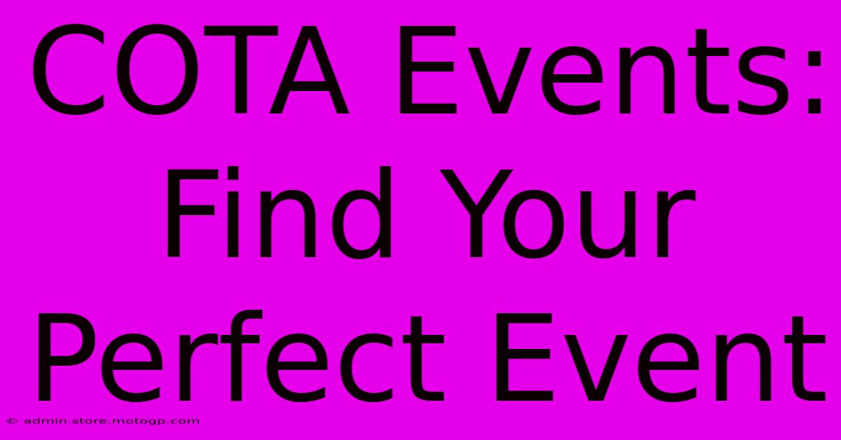 COTA Events: Find Your Perfect Event